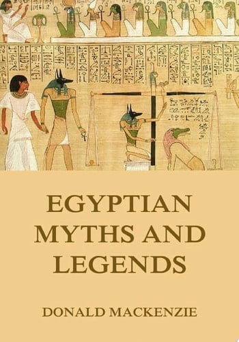 Egyptian Myths And Legend - Donald Mackenzie • 2014