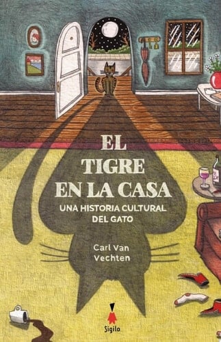El tigre en la casa: Una historia cultural del gato (Spanish Edition) - Carl Van Vechten • 2022