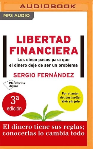 Libertad financiera: Los cinco pasos para que el dinero deje de ser un problema (Spanish Edition) - Sergio Fernandez • 2020