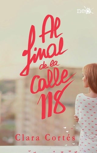 Al final de la calle 118 (Spanish Edition) - Clara Cortés Martín • 2015