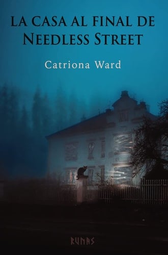 La casa al final de Needless Street - Catriona Ward • 2021