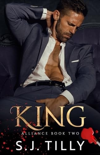 KING: Alliance Series Book Two - S.J. Tilly • 2023