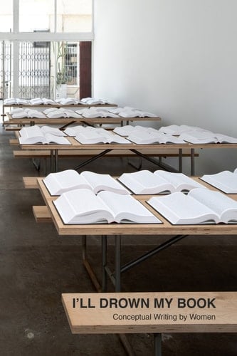 I'll Drown My Book: Conceptual Writing by Women - 2012