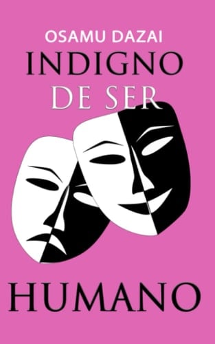 Indigno de ser humano (Spanish Edition) - Osamu Dazai • 2023