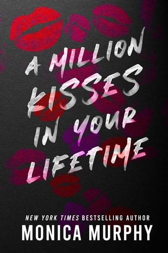 A Million Kisses in Your Lifetime: A Lancaster Prep Novel - Monica Murphy • 2022