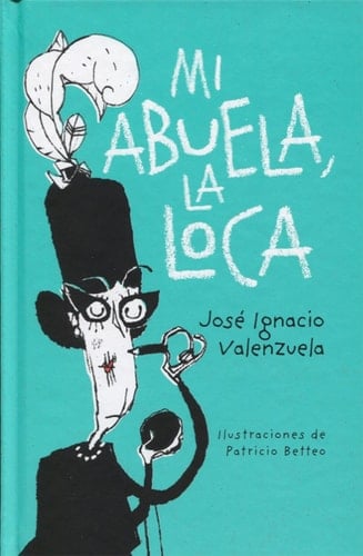 Mi abuela la loca - José Ignacio Valenzuela • 2016