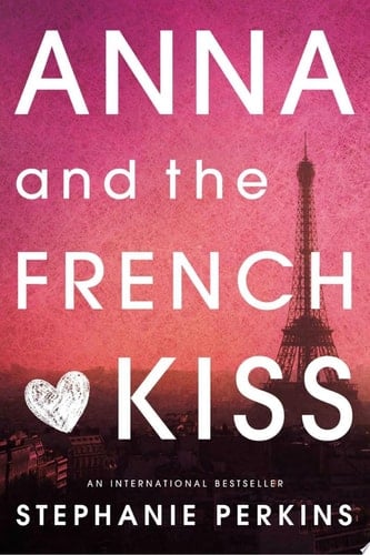 Anna and the French Kiss - Stephanie Perkins • 2011