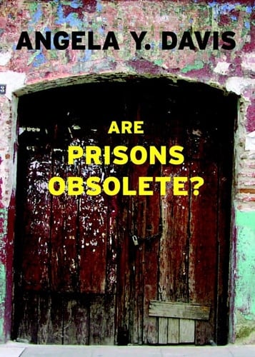Are Prisons Obsolete? - Angela Y. Davis • 2003