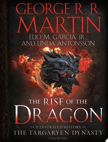 The Rise of the Dragon: An Illustrated History of the Targaryen Dynasty, Volume One (The Targaryen Dynasty: The House of the Dragon) - George R. R. Martin • 2022