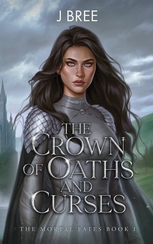The Crown of Oaths and Curses (The Mortal Fates) - J Bree • 2023