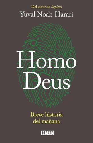 Homo Deus: Breve historia del mañana / Homo deus. A history of tomorrow: Breve historia del mañana (Spanish Edition) - Yuval Noah Harari • 2018