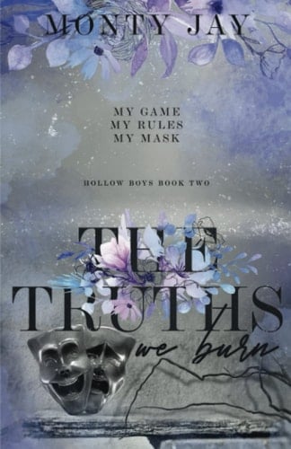 The Truths we Burn (The Hollow Boys) - Monty Jay · 2022