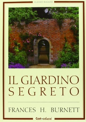 Il giardino segreto - Frances H. Burnett • unde