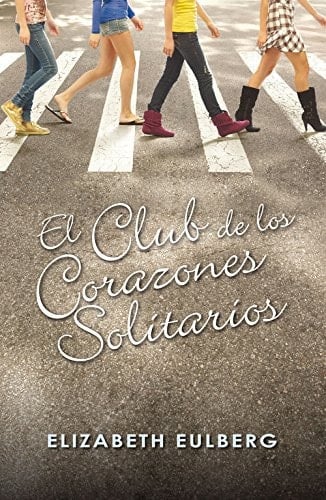 El club de los corazones solitarios - Elizabeth Eulberg • 2016