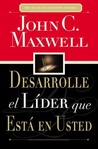 Desarrolle el líder que está en usted - John C. Maxwell • 1996
