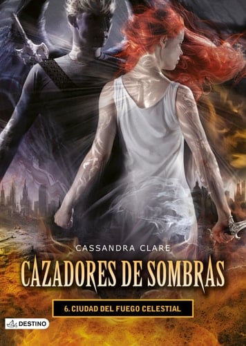 Ciudad del fuego celestial. Cazadores de sombras 6: Cazadores de sombras 6 - Cassandra Clare • 2014