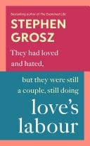 Love’s Labour The #1 Sunday Times bestselling author examines love and relationships - Stephen Grosz · 2025