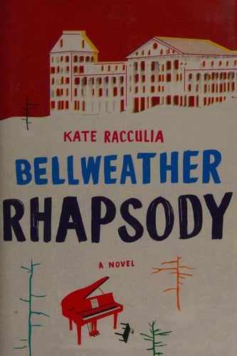 Bellweather Rhapsody - Kate Racculia · 2014