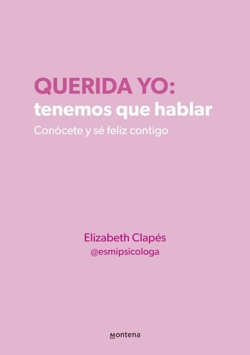 Querida yo: tenemos que hablar / Dear Me: We Need to Talk (Spanish Edition) - ELIZABETH CLAPÉS • 2024