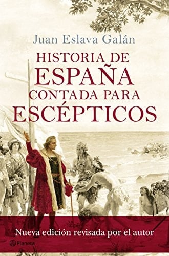 Historia de España contada para escépticos - Juan Eslava Galán • 2017