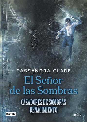 El Señor de las Sombras: Cazadores de Sombras. Renacimiento 2 - Cassandra Clare • 2017