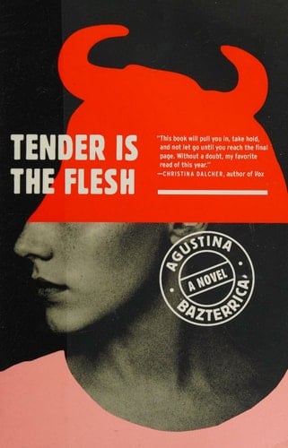 Tender Is the Flesh - Agustina Bazterrica • 2020