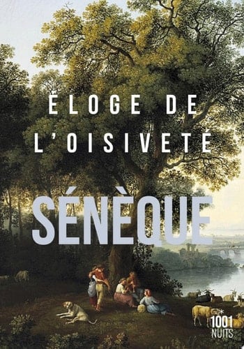 Éloge de l'oisiveté - Sénèque · 2023