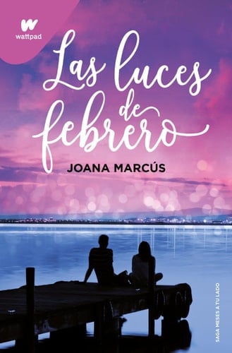 Las luces de febrero (Meses a tu lado 4) - Joana Marcús • 2023