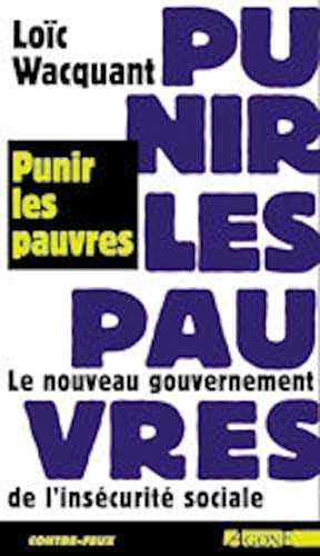 Punir les Pauvres: Nveau Gouvernement de l'Insecurite Soc. - Loic Wacquant · 2004