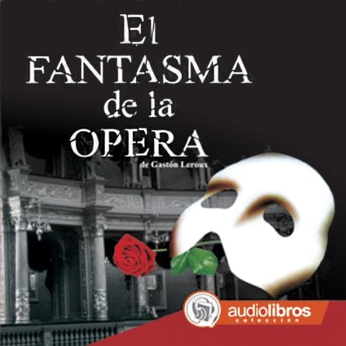 *EL FANTASMA DE LA OPERA - LEROUX • unde