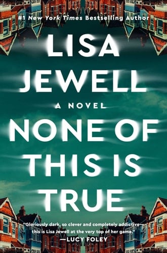 None of This Is True: A Novel - Lisa Jewell • 2023
