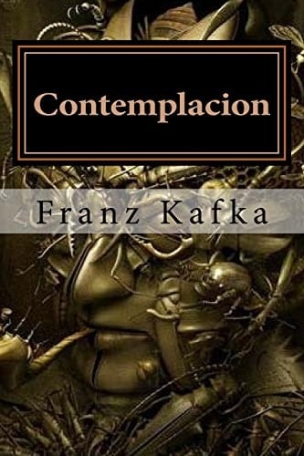 Contemplacion (Spanish Edition) - Franz Kafka • 2016
