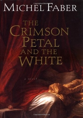 The Crimson Petal and the White - Michel Faber • 2002