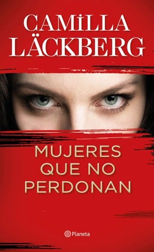 Mujeres que no perdonan - Camilla Läckberg • 2020