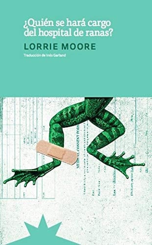 ¿Quién se hará cargo del hospital de ranas? - Lorrie Moore • 2014