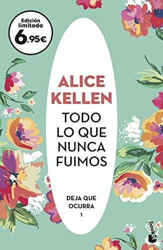 Todo lo que nunca fuimos - Alice Kellen • 2021