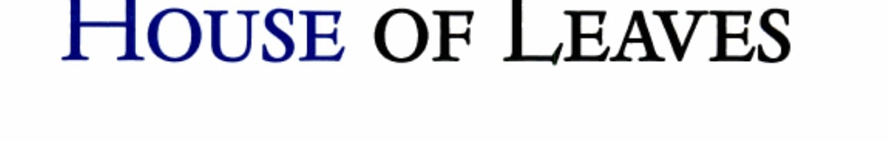 House of Leaves: The Remastered Full-Color Edition - Mark Z. Danielewski • 2000