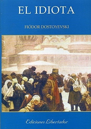 El idiota - FIODOR DOSTOIEVSKI • 2013