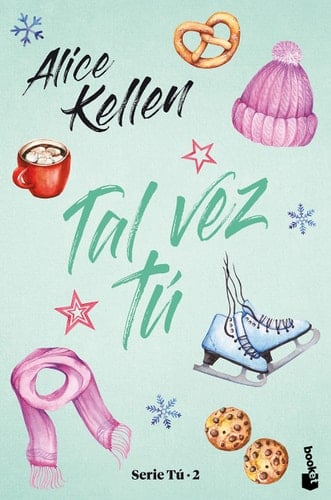 Tal vez tú: Serie Tú 2 - Alice Kellen • 2021