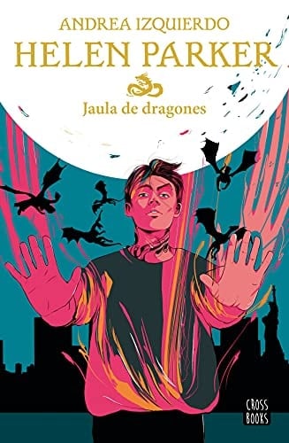 Helen Parker 3. Jaula de dragones - Andrea Izquierdo • 2021