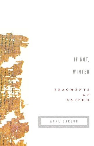 If Not, Winter: Fragments of Sappho - Sappho · 2003