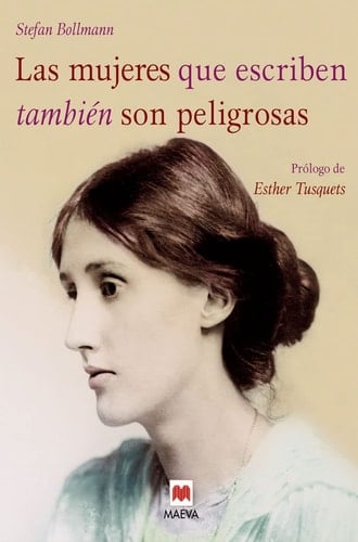 Las mujeres que escriben también son peligrosas - Stefan Bollmann • 2017