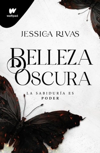 Belleza oscura (Poder y oscuridad 1): El mafia romance más explosivo y desgarrador de Wattpad - Jessica Rivas • 2023