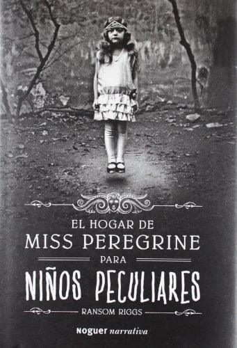El Hogar De Miss Peregrine Para Niños Peculiares - Ransom Riggs • 2012