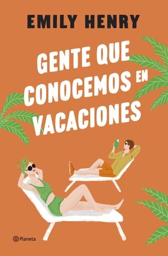 Gente que conocemos en vacaciones - Emily Henry • 2023