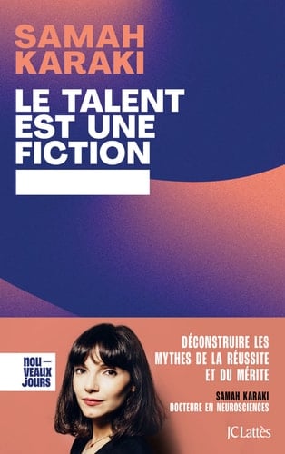 Le talent est une fiction: Déconstruire les mythes de la réussite et du mérite - Samah Karaki · 2023