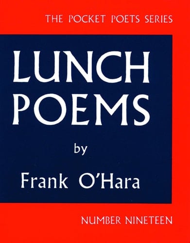 Lunch Poems - Frank O''Hara • 1964