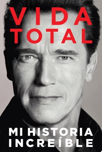 Vida Total: Mi Historia Increíble  - Arnold Schwarzenegger • 2012