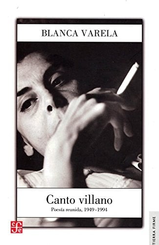 Canto villano. Poesía reunida, 1949-1994 - Blanca Varela • 2017