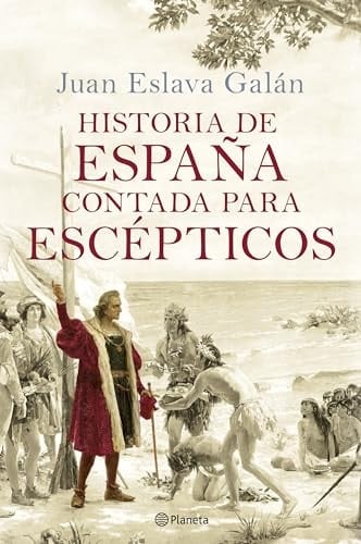 Historia de España contada para escépticos - Juan Eslava Galán • 2024